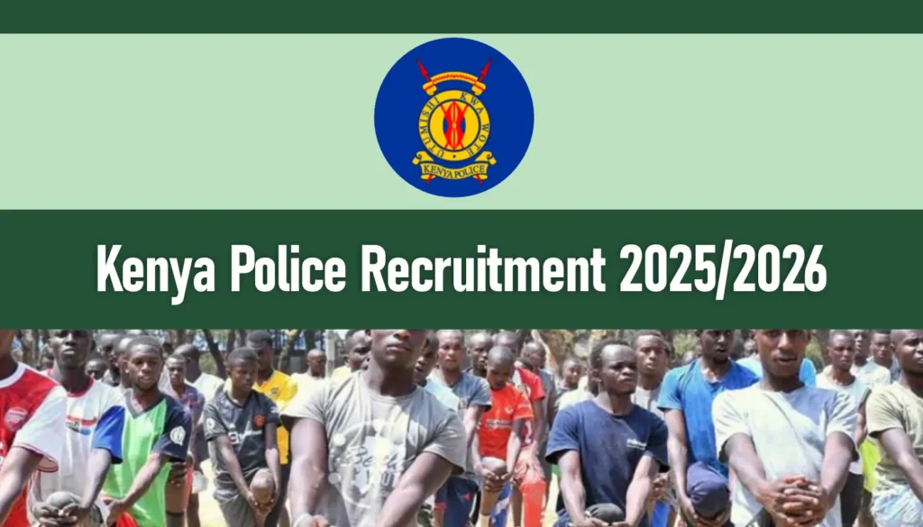 Kenya Police Recruitment 2026/2027 Dates and Centers, Online Application