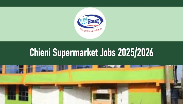 Chieni Supermarket Jobs 2026 Near Nairobi, Nyeri Application Form