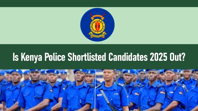 Is Kenya Police Shortlisted Candidates 2026 Out?