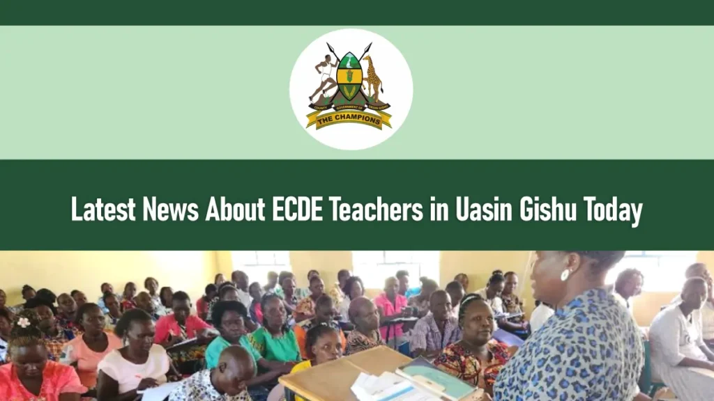 Latest News About ECDE Teachers in Uasin Gishu Today 2026