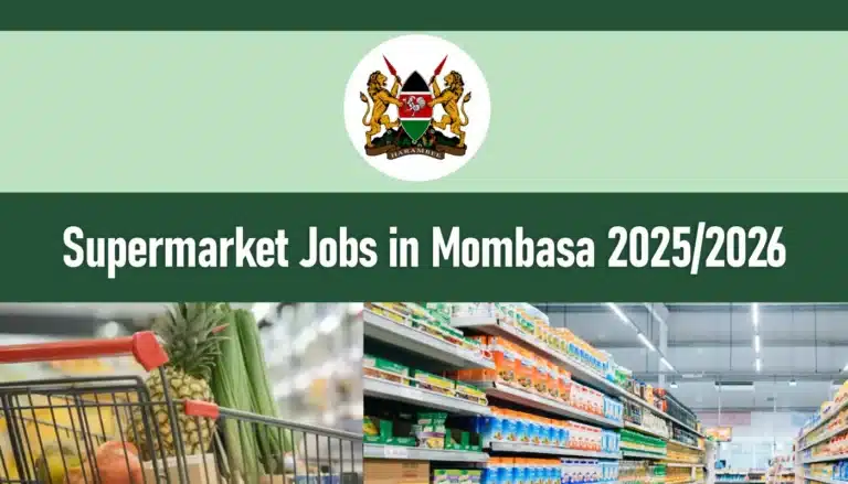 Supermarket Jobs in Mombasa 2026/2027 Application Form Portal
