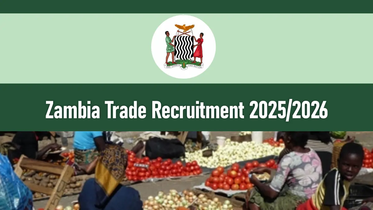 Zambia Trade Recruitment 2026/2027 Jobs Application Form Portal
