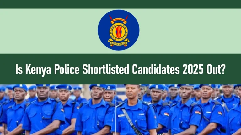 Is Kenya Police Shortlisted Candidates 2026 Out?