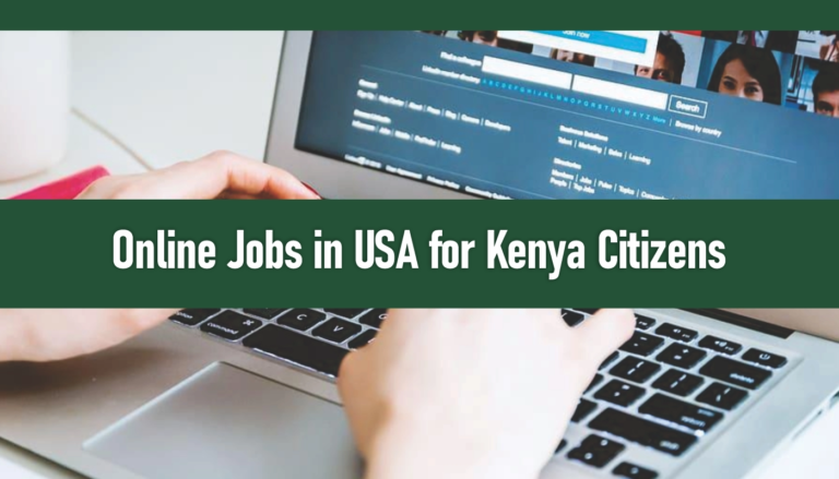 Online Jobs in USA for Kenyan Citizens 2026/2027: Eligibility, How to Apply