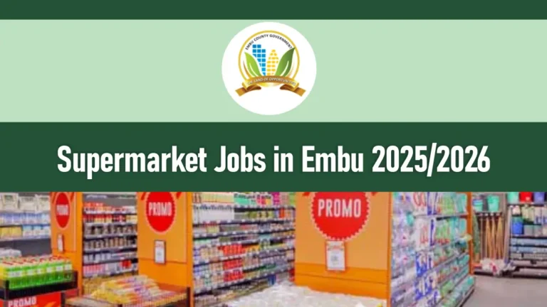 Supermarket Jobs in Embu 2026 with No Experience Required