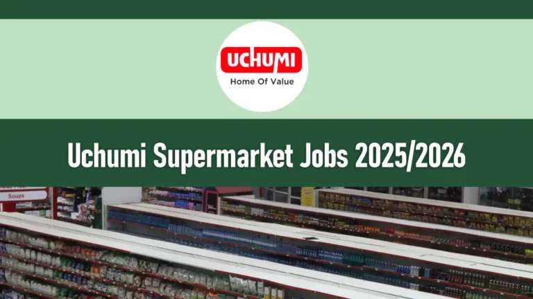 Uchumi Supermarket Job Vacancies 2026/2027 Application Form Portal