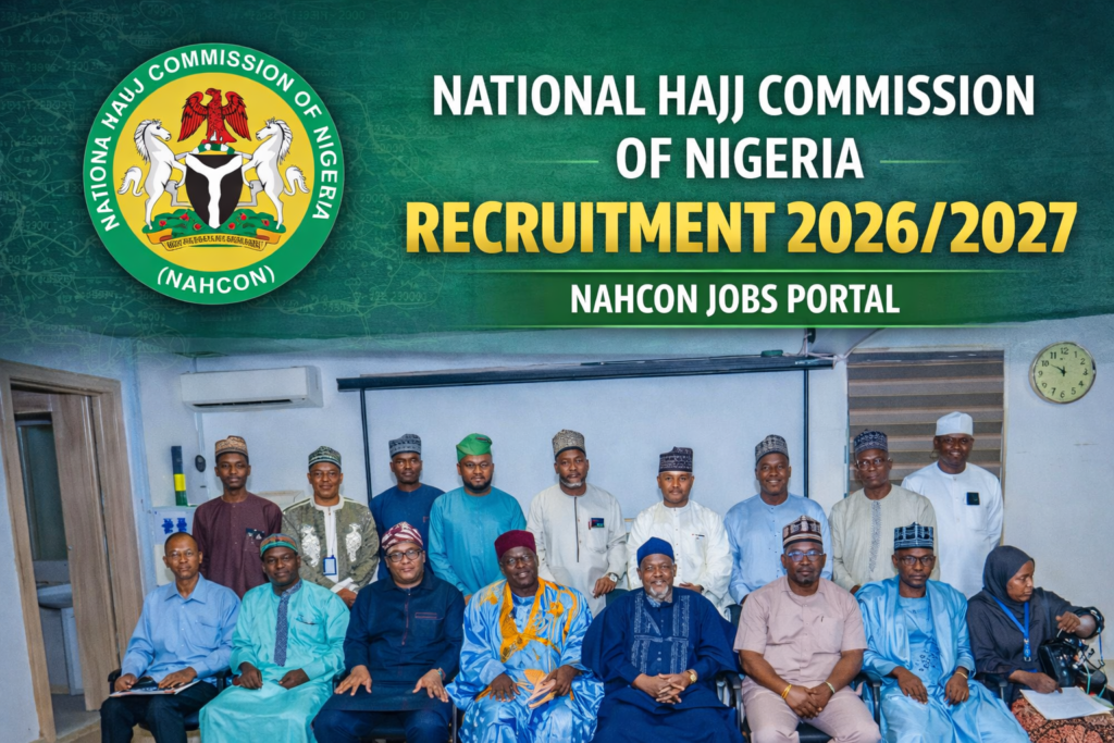National Haji Commission Recruitment 2026/2027 NAHCON Jobs Portal